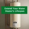 MyDearWatson_Plumbing_Extend-Your-Water-Heaters-Lifespan